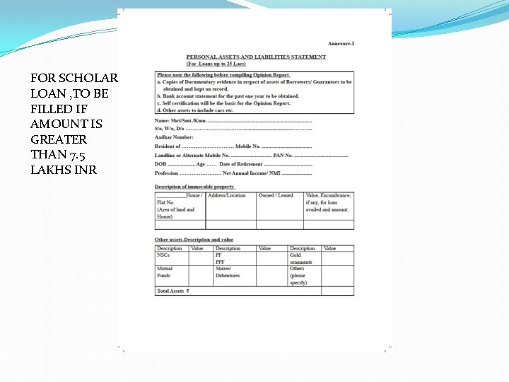 FOR SCHOLAR LOAN , TO BE FILLED IF AMOUNT IS GREATER THAN 7. 5