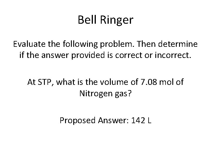 Bell Ringer Evaluate the following problem. Then determine if the answer provided is correct