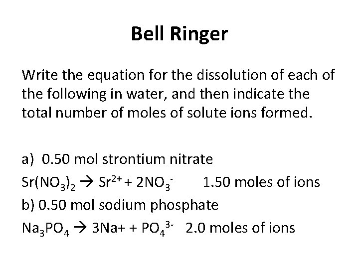 Bell Ringer Write the equation for the dissolution of each of the following in