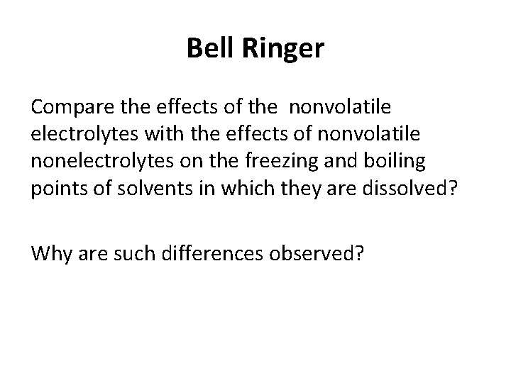 Bell Ringer Compare the effects of the nonvolatile electrolytes with the effects of nonvolatile