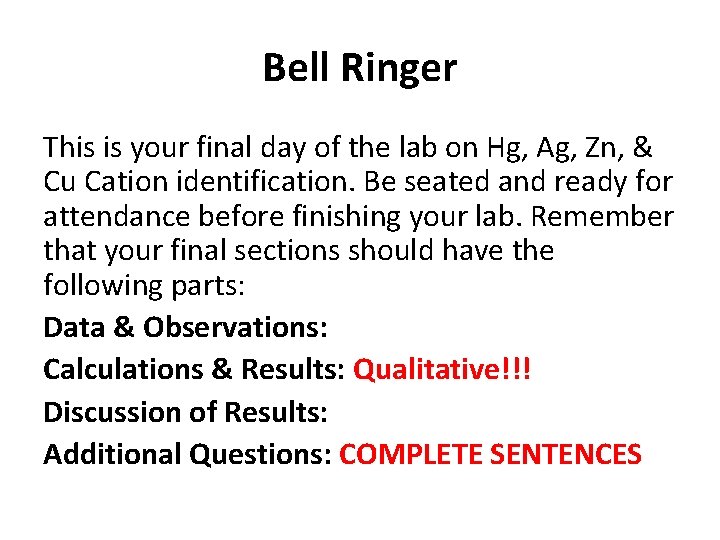 Bell Ringer This is your final day of the lab on Hg, Ag, Zn,