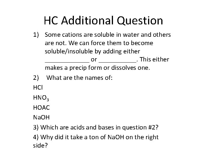 HC Additional Question 1) Some cations are soluble in water and others are not.