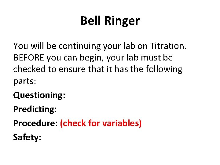 Bell Ringer You will be continuing your lab on Titration. BEFORE you can begin,