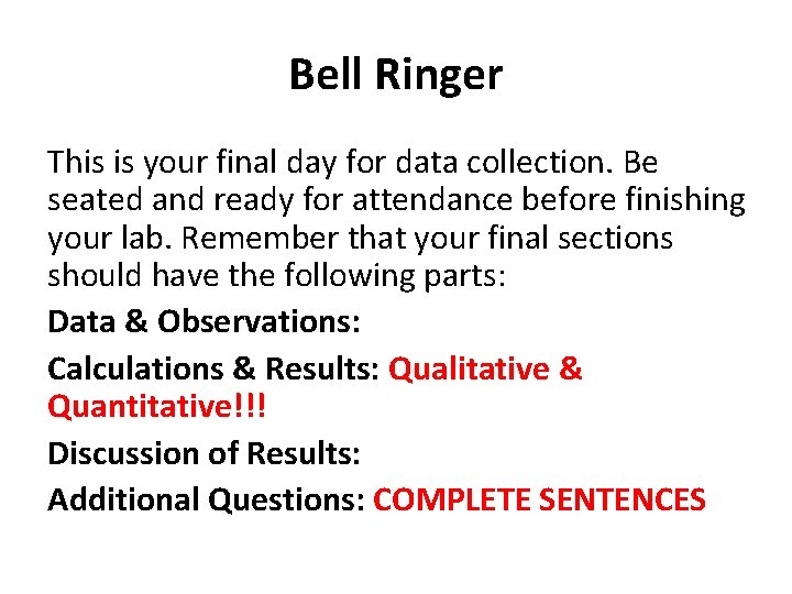 Bell Ringer This is your final day for data collection. Be seated and ready