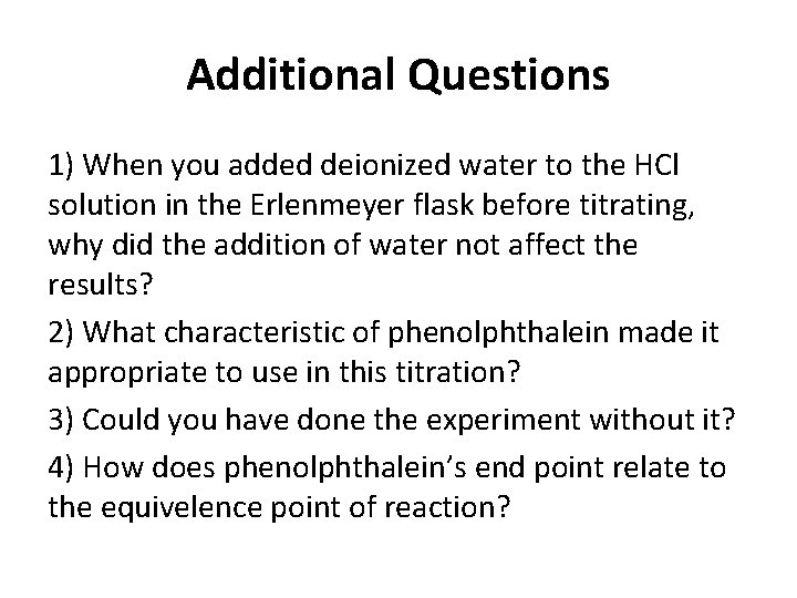 Additional Questions 1) When you added deionized water to the HCl solution in the