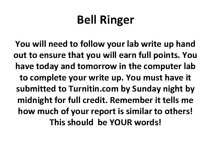 Bell Ringer You will need to follow your lab write up hand out to