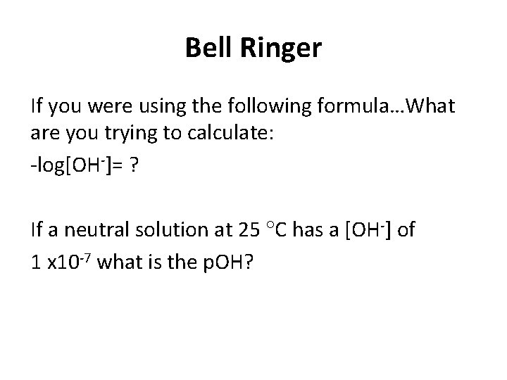 Bell Ringer If you were using the following formula…What are you trying to calculate: