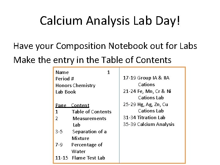 Calcium Analysis Lab Day! Have your Composition Notebook out for Labs Make the entry