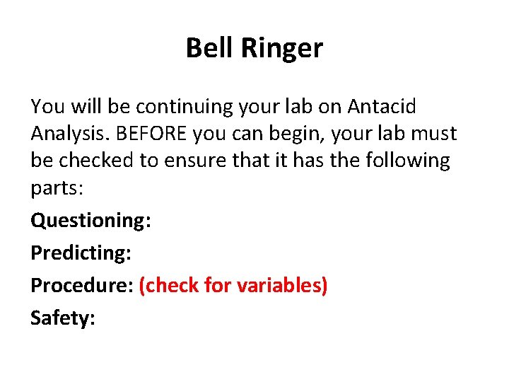 Bell Ringer You will be continuing your lab on Antacid Analysis. BEFORE you can