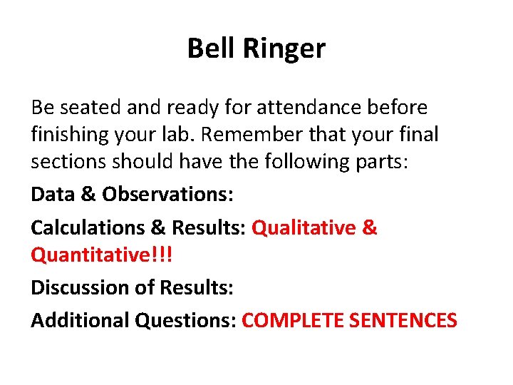 Bell Ringer Be seated and ready for attendance before finishing your lab. Remember that