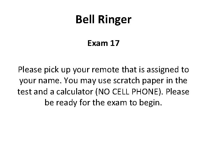 Bell Ringer Exam 17 Please pick up your remote that is assigned to your