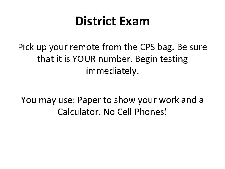 District Exam Pick up your remote from the CPS bag. Be sure that it