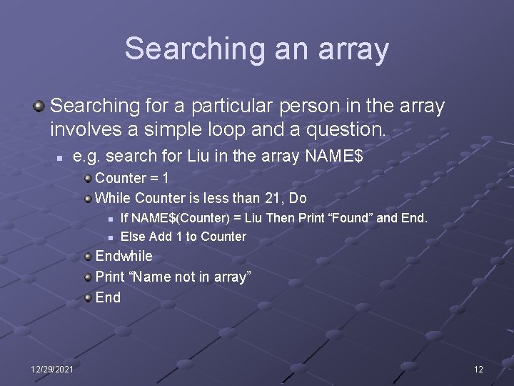 Searching an array Searching for a particular person in the array involves a simple
