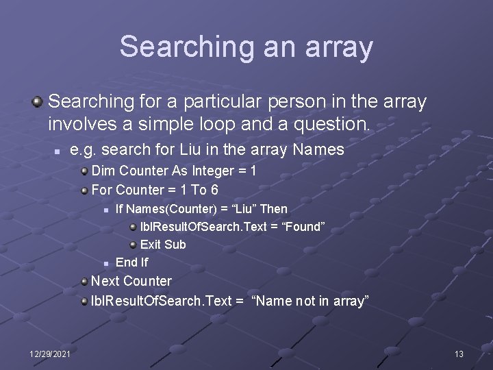 Searching an array Searching for a particular person in the array involves a simple