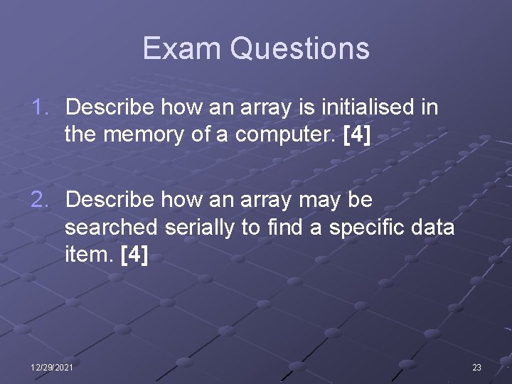 Exam Questions 1. Describe how an array is initialised in the memory of a