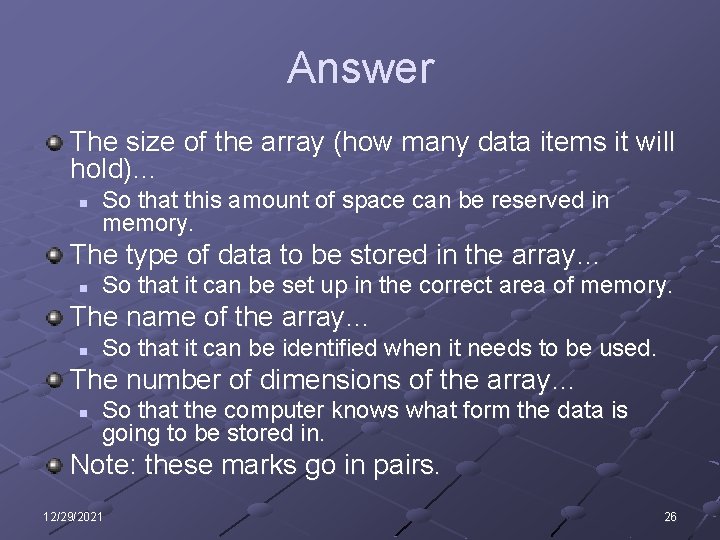 Answer The size of the array (how many data items it will hold)… n