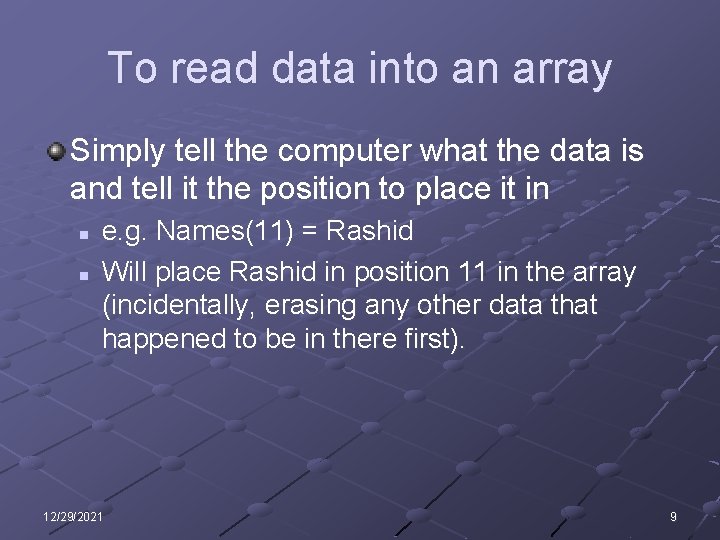 To read data into an array Simply tell the computer what the data is