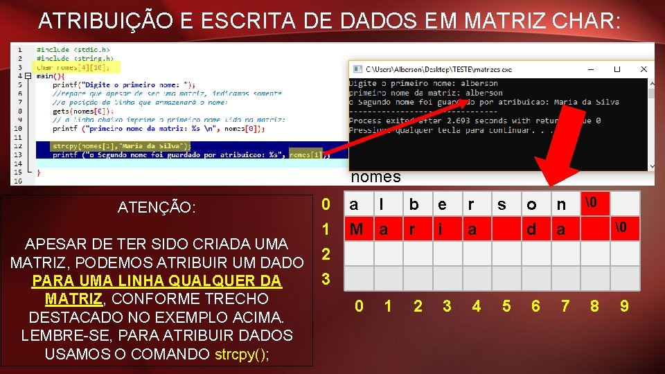 ATRIBUIÇÃO E ESCRITA DE DADOS EM MATRIZ CHAR: nomes ATENÇÃO: APESAR DE TER SIDO