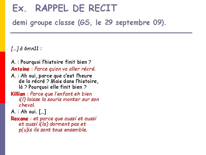 Ex. RAPPEL DE RECIT demi groupe classe (GS, le 29 septembre 09). […] à
