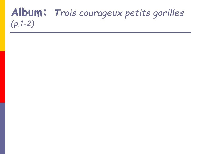 Album: Trois courageux petits gorilles (p. 1 -2) 