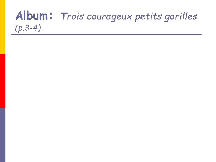 Album: Trois courageux petits gorilles (p. 3 -4) 