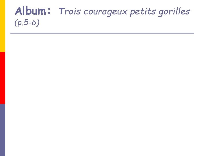 Album: Trois courageux petits gorilles (p. 5 -6) 