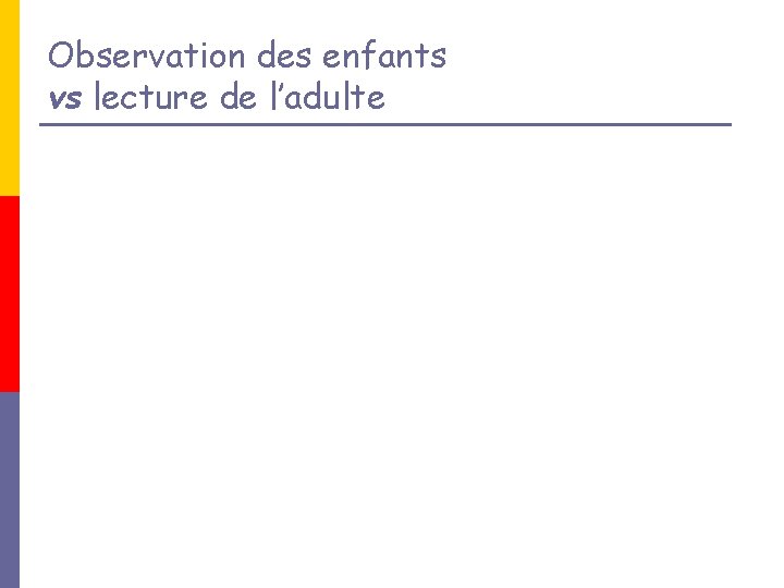 Observation des enfants vs lecture de l’adulte 