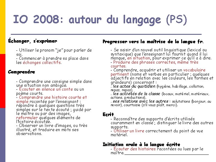 IO 2008: autour du langage (PS) Échanger, s’exprimer - Utiliser le pronom “je” pour