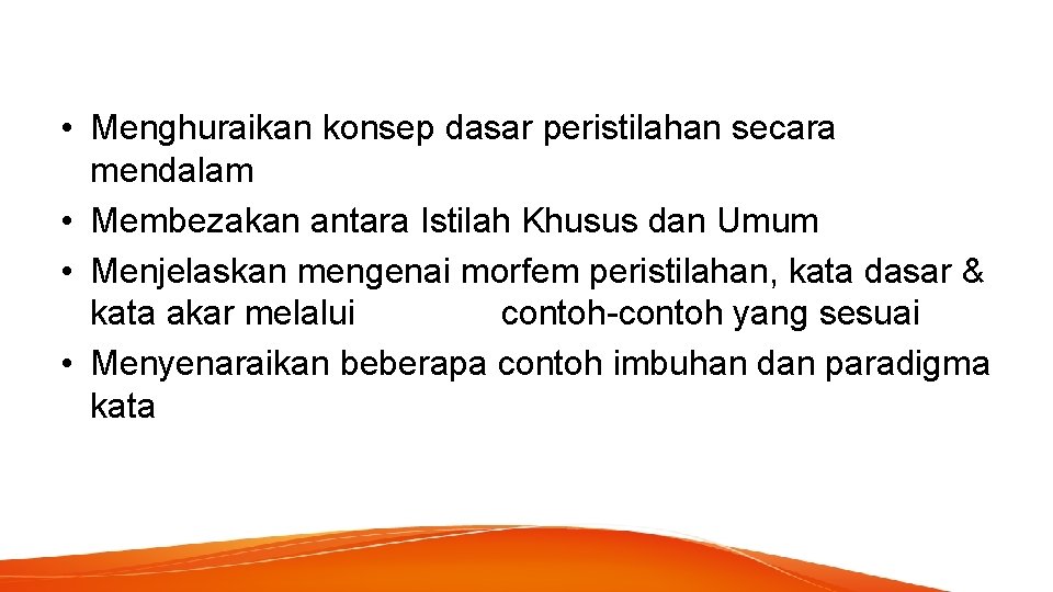  • Menghuraikan konsep dasar peristilahan secara mendalam • Membezakan antara Istilah Khusus dan