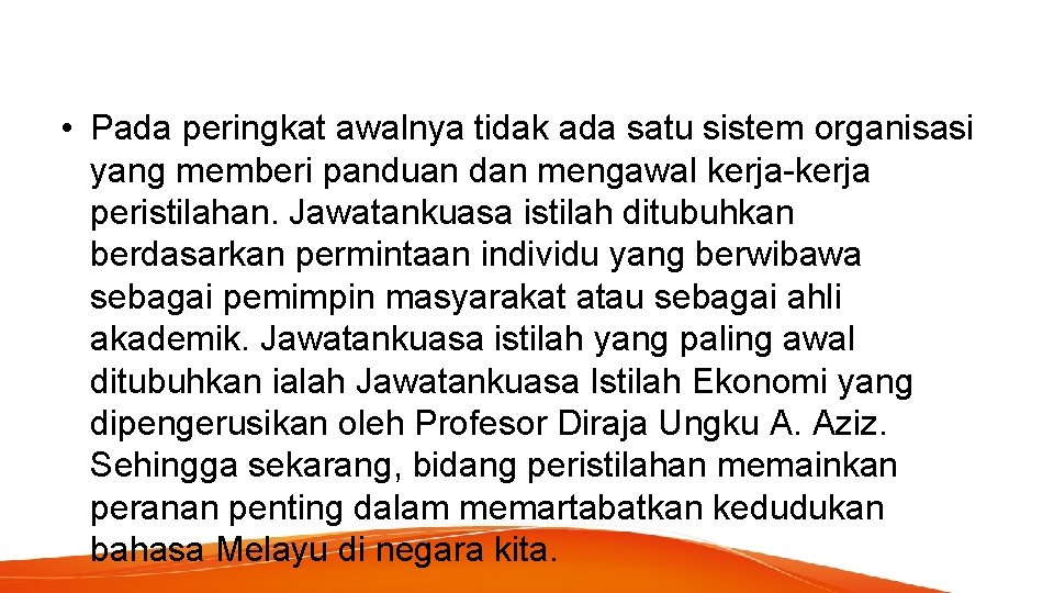  • Pada peringkat awalnya tidak ada satu sistem organisasi yang memberi panduan dan