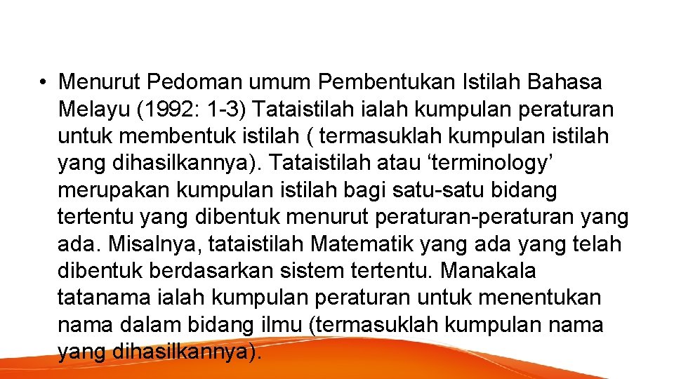  • Menurut Pedoman umum Pembentukan Istilah Bahasa Melayu (1992: 1 -3) Tataistilah ialah