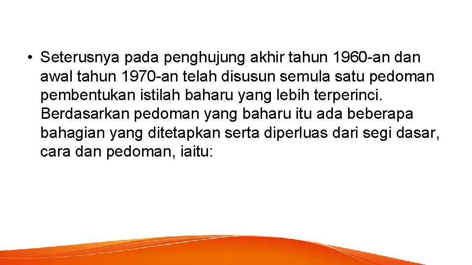  • Seterusnya pada penghujung akhir tahun 1960 -an dan awal tahun 1970 -an