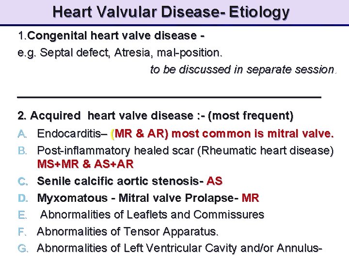 Heart Valvular Disease- Etiology 1. Congenital heart valve disease e. g. Septal defect, Atresia,