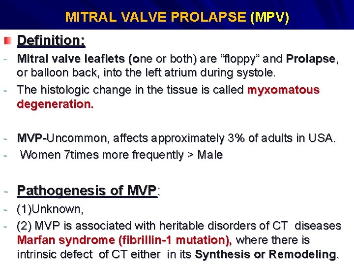 MITRAL VALVE PROLAPSE (MPV) Definition: - Mitral valve leaflets (one or both) are “floppy”