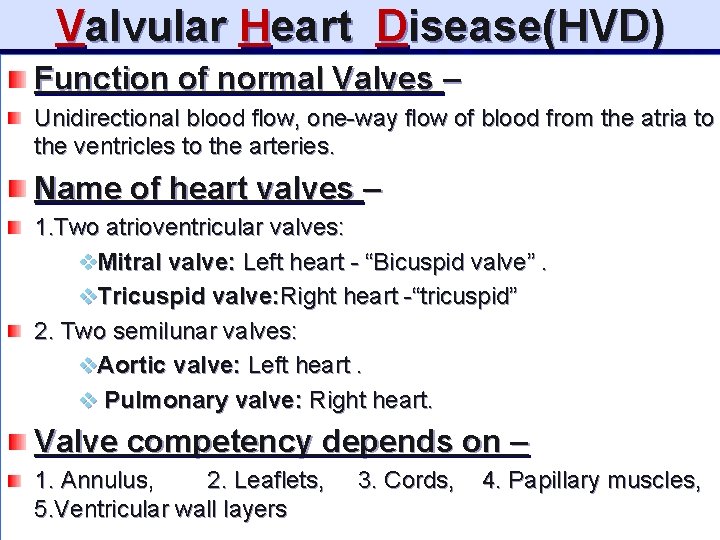 Valvular Heart Disease(HVD) Function of normal Valves – Unidirectional blood flow, one-way flow of