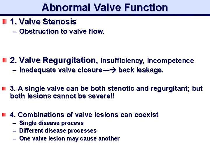 Abnormal Valve Function 1. Valve Stenosis – Obstruction to valve flow. 2. Valve Regurgitation,
