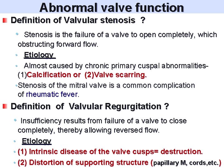Abnormal valve function Definition of Valvular stenosis ? • Stenosis is the failure of