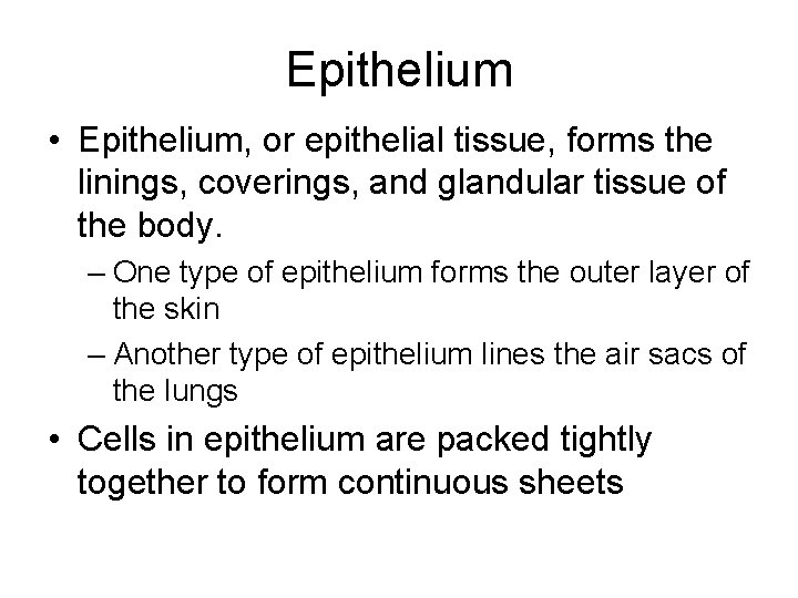 Epithelium • Epithelium, or epithelial tissue, forms the linings, coverings, and glandular tissue of