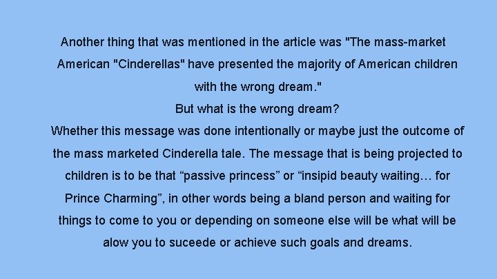 Another thing that was mentioned in the article was "The mass-market American "Cinderellas" have