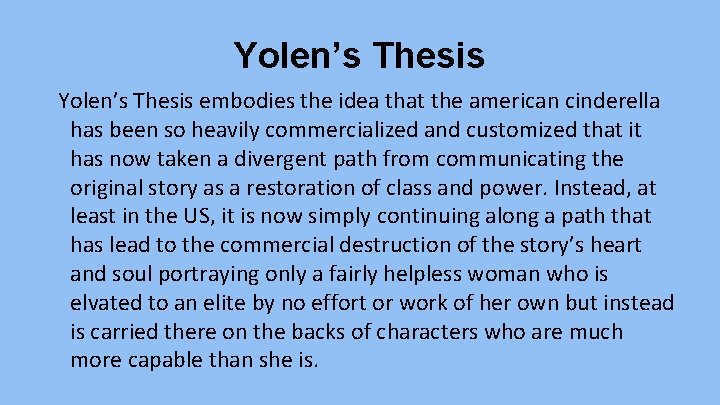 Yolen’s Thesis embodies the idea that the american cinderella has been so heavily commercialized