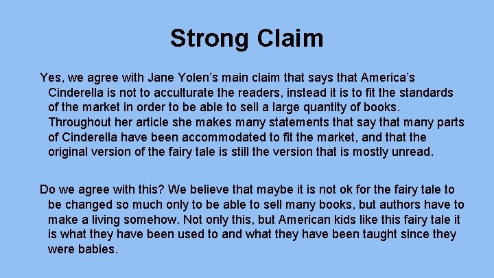 Strong Claim Yes, we agree with Jane Yolen’s main claim that says that America’s