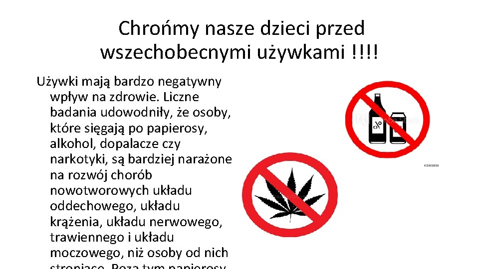 Chrońmy nasze dzieci przed wszechobecnymi używkami !!!! Używki mają bardzo negatywny wpływ na zdrowie.