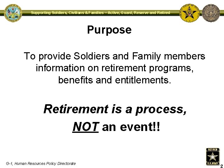 Supporting Soldiers, Civilians & Families – Active, Guard, Reserve and Retired Purpose To provide