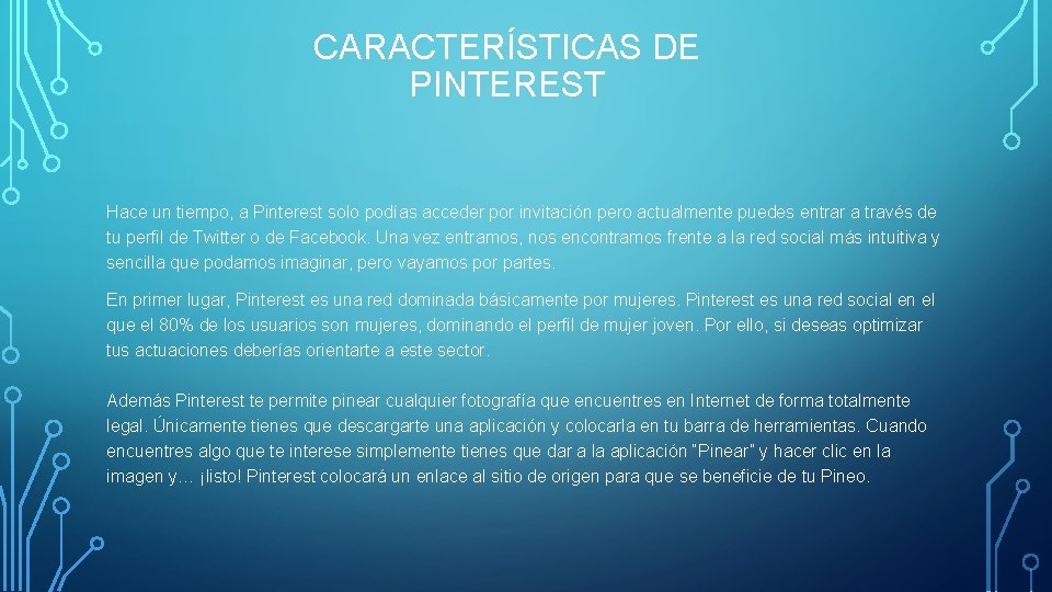 CARACTERÍSTICAS DE PINTEREST Hace un tiempo, a Pinterest solo podías acceder por invitación pero