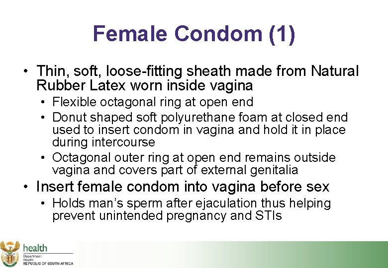 Female Condom (1) • Thin, soft, loose-fitting sheath made from Natural Rubber Latex worn