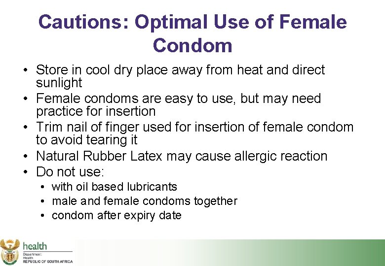 Cautions: Optimal Use of Female Condom • Store in cool dry place away from