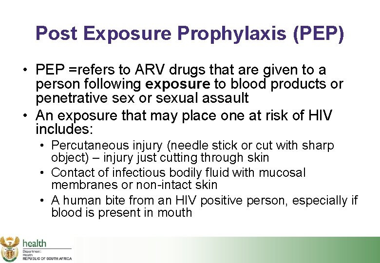 Post Exposure Prophylaxis (PEP) • PEP =refers to ARV drugs that are given to