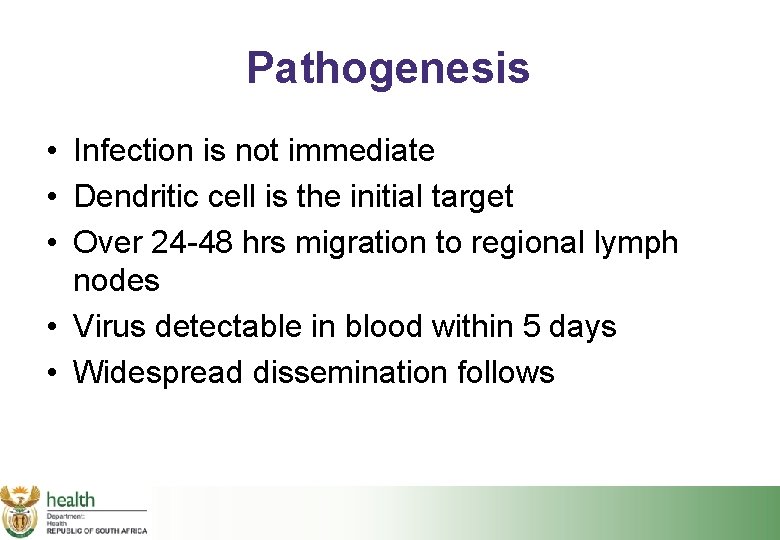 Pathogenesis • Infection is not immediate • Dendritic cell is the initial target •