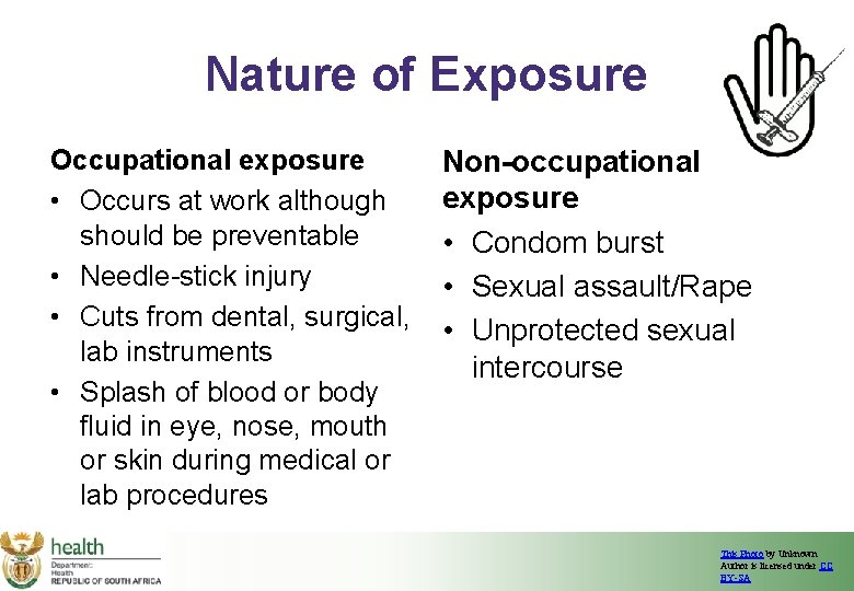 Nature of Exposure Occupational exposure • Occurs at work although should be preventable •