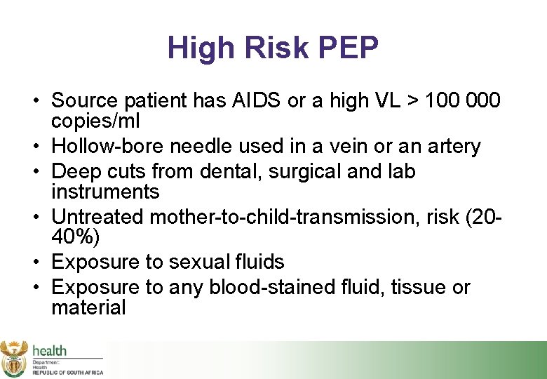 High Risk PEP • Source patient has AIDS or a high VL > 100